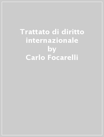 Trattato di diritto internazionale - Carlo Focarelli