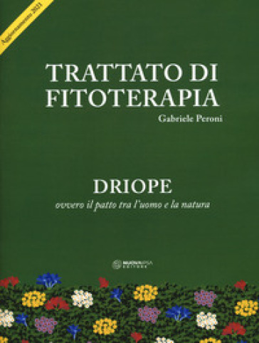 Trattato di fitoterapia. Aggiornamento Driope ovvero il patto tra l'uomo e la natura - Gabriele Peroni