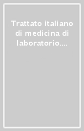 Trattato italiano di medicina di laboratorio. Aggiornamento. 6.Immunoematologia e trasfusione