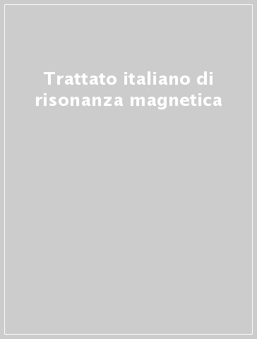 Trattato italiano di risonanza magnetica