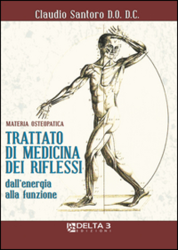 Trattato di medicina dei riflessi dall'energia alla funzione. Materia osteopatica - Claudio Santoro