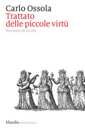 Trattato delle piccole virtù. Breviario di civiltà