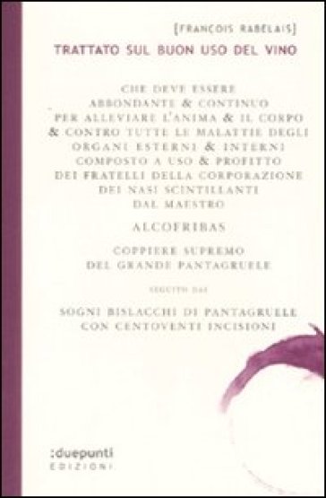 Trattato sul buon uso del vino. Seguito dai sogni bislacchi di Pantagruele - François Rabelais