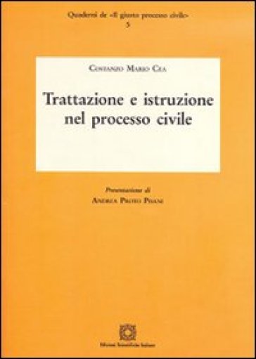 Trattazione e istruzione nel processo civile - Costanzo M. Cea