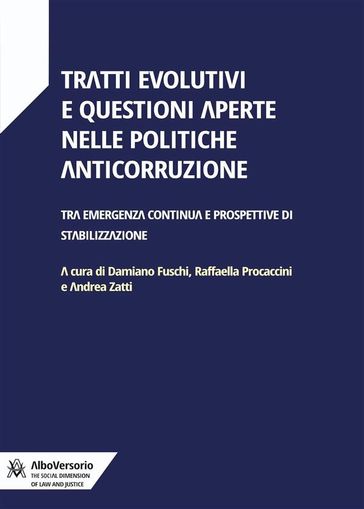 Tratti evolutivi e questioni aperte nelle politiche anticorruzione - Damiano Fuschi - Andrea Zatti - Raffaella Procaccini