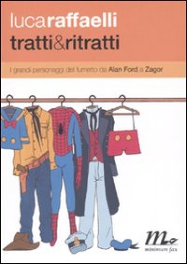 Tratti & ritratti. I grandi personaggi del fumetto da Alan Ford a Zagor - Luca Raffaelli