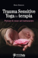 Trauma-Sensitive Yoga in terapia. Portare il corpo nel trattamento