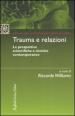 Trauma e relazioni. Le prospettive scientifiche e cliniche contemporanee