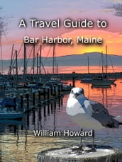 A Travel Guide to Bar Harbor, Maine