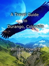 A Travel Guide to Durango, Colorado