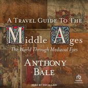 A Travel Guide to the Middle Ages