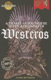 A Travel Guide to the Seven Kingdoms of Westeros