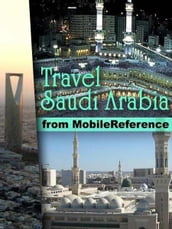 Travel Mecca And Saudi Arabia: Illustrated Guide, Phrasebook, And Maps. Incl: Mecca, Medina, Riyadh, Jeddah And More. (Mobi Travel)