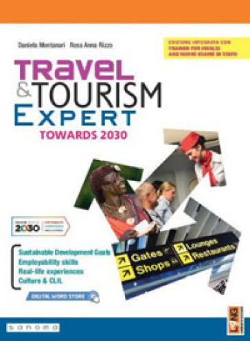 Travel &amp; tourism expert towards 2030. Per il triennio delle Scuole superiori. Con e-book. Con espansione online - Daniele Montanari - Rosa Anna Rizzo