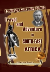 Travel and Adventure in South-East Africa.