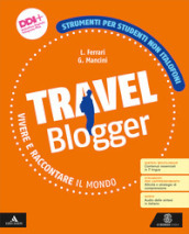 Travel blogger. Strumenti per studenti non italofoni. Per la Scuola media. Con e-book. Con espansione online