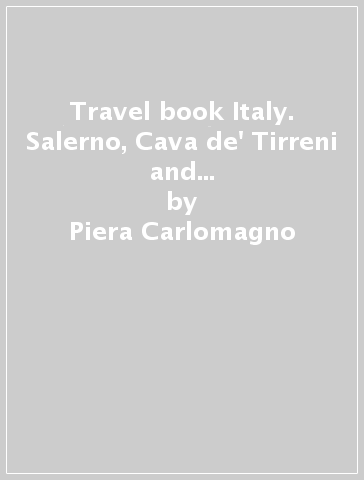 Travel book Italy. Salerno, Cava de' Tirreni and the Amalfi coast. Con gadget - Piera Carlomagno