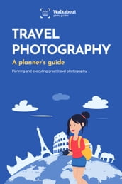Travel photography: A planner s guide