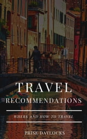 Travel recommendations. Where and how to travel