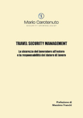 Travel security management. La sicurezza del lavoratore all estero e la responsabilità del datore di lavoro