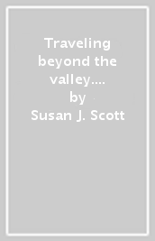 Traveling beyond the valley. A psychological fairy tale about getting out of your comfort zone and enjoying life