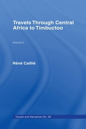 Travels Through Central Africa to Timbuctoo and Across the Great Desert to Morocco, 1824-28