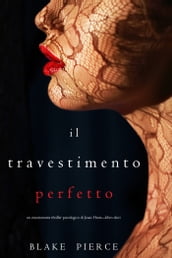 Il Travestimento Perfetto (Un emozionante thriller psicologico di Jessie HuntLibro Dieci)