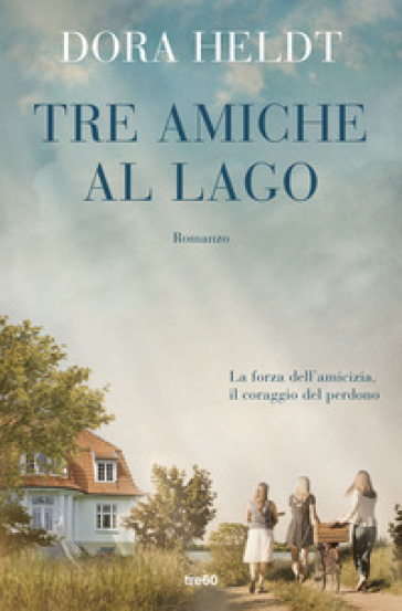 Tre amiche al lago - Dora Heldt