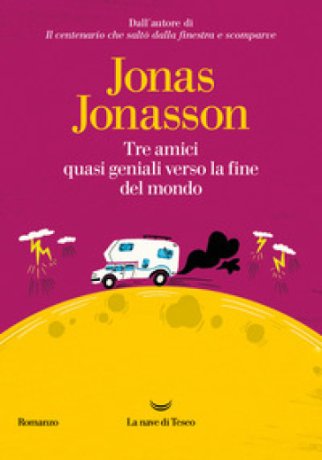 Tre amici quasi geniali verso la fine del mondo - Jonas Jonasson
