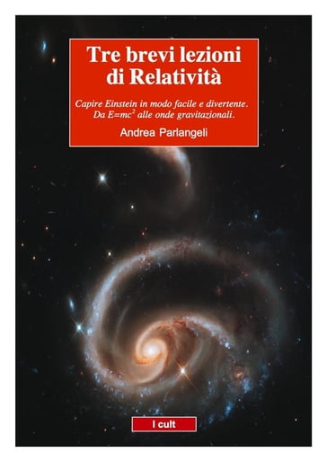Tre brevi lezioni di Relatività - Andrea Parlangeli