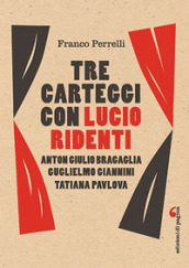 Tre carteggi con Lucio Ridenti. Anton Giulio Bracaglia, Guglielmo Giannini, Tatiana Pavolova