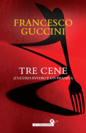 Tre cene (L ultima invero è un pranzo)