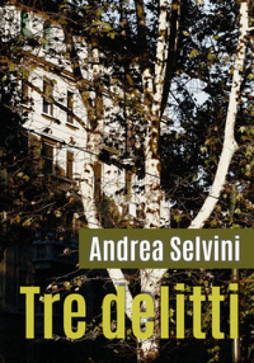 Tre delitti - Andrea Selvini
