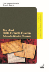 Tre diari della grande guerra. Ademollo, Nicolich, Vesnaver