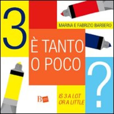 Tre è tanto o poco?-Is 3 a lot or a little? - Marina Barbero - Marina Sutelli - Fabrizio Barbero