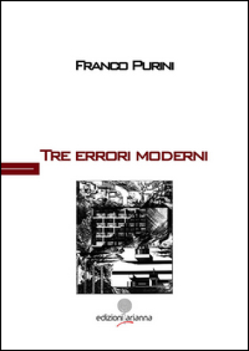 Tre errori moderni. Ediz. multilingue - Franco Purini
