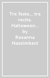 Tre feste... tre recite. Halloween Natale Pasqua. Festività. Libro didattico con canzoni. Con CD Audio