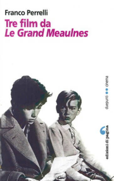 Tre film da Les grandes Maulnes - Franco Perrelli