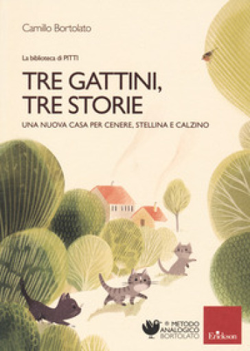 Tre gattini, tre storie. Una nuova casa per Cenere, Stellina e Calzino. Ediz. a colori - Camillo Bortolato