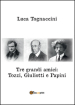 Tre grandi amici: Tozzi, Giuliotti e Papini