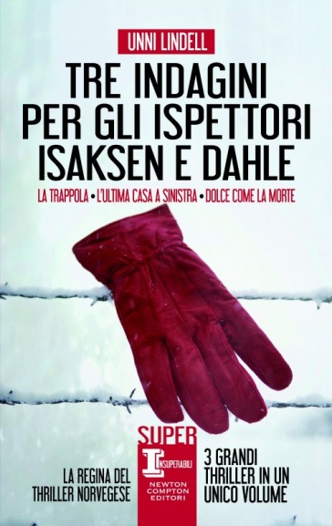 Tre indagini per gli ispettori Isaksen e Dahle: La trappola-L'ultima casa a sinistra-Dolce come la morte - Unni Lindell