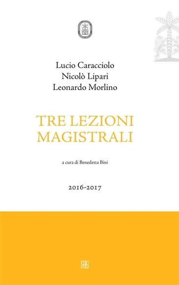 Tre lezioni magistrali - Morlino Leonardo - Nicolò Lipari - Lucio Caracciolo