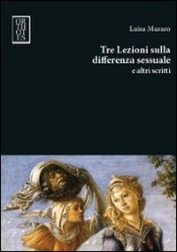 Tre lezioni sulla differenza sessuale e altri scritti - Luisa Muraro