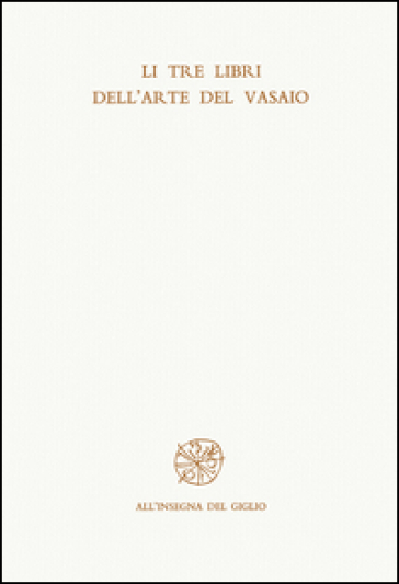 Tre libri dell'arte del vasaio (Li) - Cipriano Piccolpasso Durantino