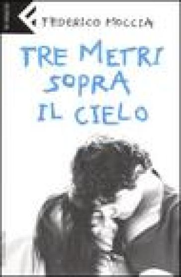 Tre metri sopra il cielo - Federico Moccia