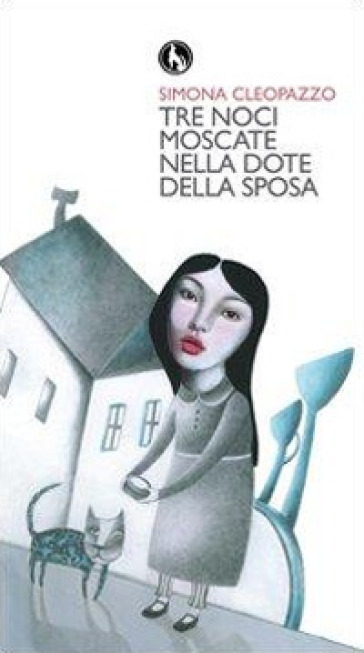 Tre noci moscate nella dote della sposa - Simona Cleopazzo