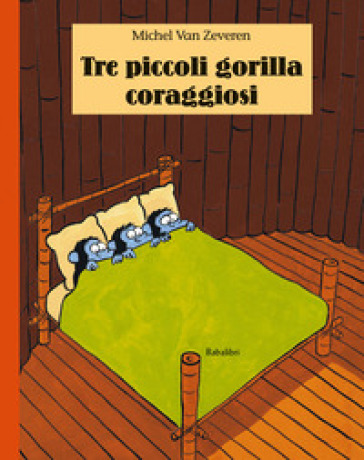 Tre piccoli gorilla coraggiosi. Ediz. illustrata - Michel Van Zeveren