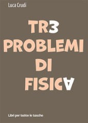 Tre problemi di fisica