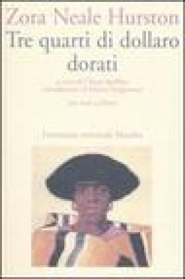 Tre quarti di dollaro dorati. Testo inglese a fronte - Zora Neale Hurston