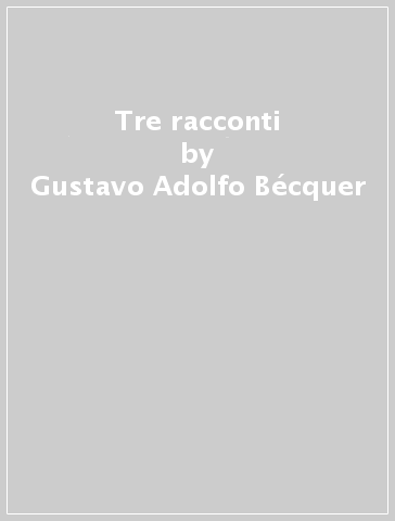 Tre racconti - Gustavo Adolfo Bécquer